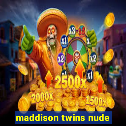 maddison twins nude